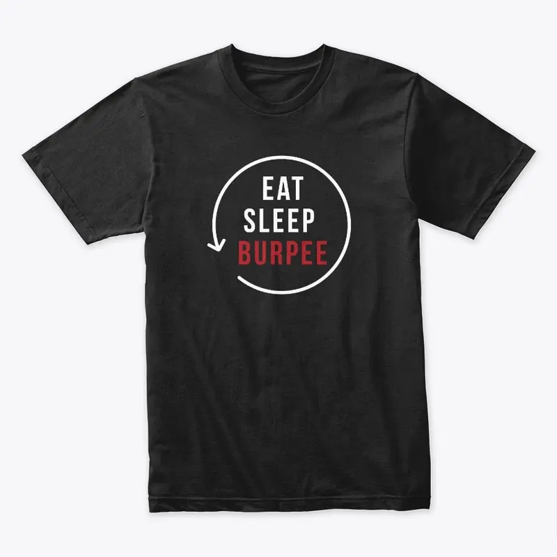 Eat, Sleep, Burpee, REPEAT (BLACK)